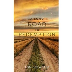 A Long Road to Redemption, Paperback - Tom Brewster imagine