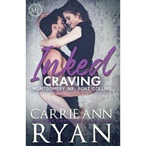 Inked Craving: Montgomery Ink: Fort Collins, Paperback - Carrie Ann Ryan imagine