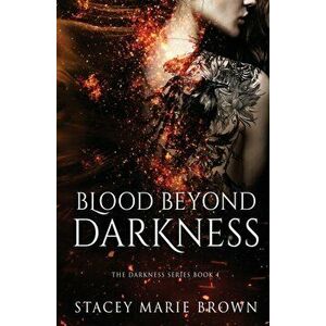 Blood Beyond Darkness, Paperback - Stacey Marie Brown imagine
