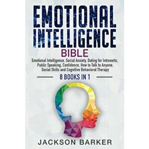 Emotional Intelligence Bible: Emotional Intelligence, Social Anxiety, Dating for Introverts, Public Speaking, Confidence, How to Talk to Anyone, Soc - imagine