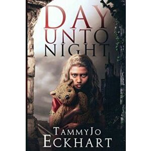 Day Unto Night, Paperback - Tammyjo Eckhart imagine