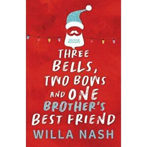 Three Bells, Two Bows and One Brother's Best Friend, Paperback - Willa Nash imagine