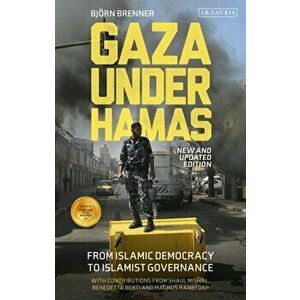 Gaza Under Hamas. From Islamic Democracy to Islamist Governance, Paperback - Bjorn Brenner imagine