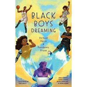 Black Boys Dreaming: Virtual Verse & Pandemic Prose, Paperback - Khalil Barnes imagine