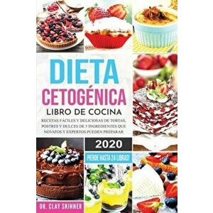 Dieta Cetogénica - Libro de Cocina: Recetas Fáciles y Deliciosas de Tortas, Postres y Dulces de 5 Ingredientes que Novatos y Expertos pueden Preparar. imagine