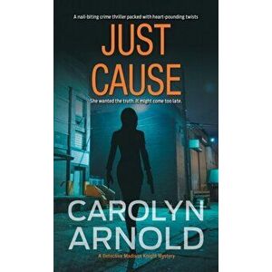 Just Cause: A nail-biting crime thriller packed with heart-pounding twists, Paperback - Carolyn Arnold imagine