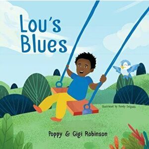 Lou's Blues: A Little Lou Book, Paperback - Poppy &. Gigi Robinson imagine