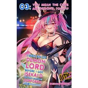 I Was An OP Demon Lord Before I Got Isekai'd To This Boring Corporate Job!: Episode 3: You Mean The Cops Are Demons, Too!? !? - Regina Watts imagine