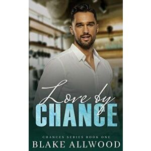 Love By Chance, Paperback - Blake Allwood imagine