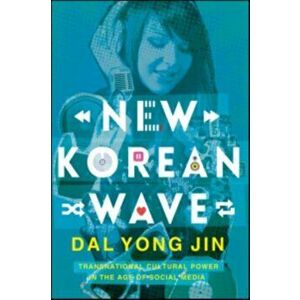 New Korean Wave. Transnational Cultural Power in the Age of Social Media, Paperback - Dal Jin imagine