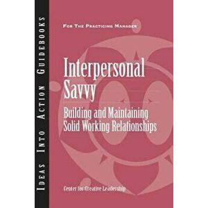 Interpersonal Savvy: Building and Maintaining Solid Working Relationships, Paperback - *** imagine