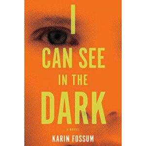 I Can See in the Dark, Paperback - Karin Fossum imagine