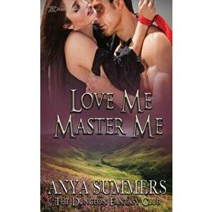 Love me, Master Me, Paperback - Anya Summers imagine