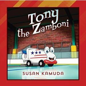 Tony the Zamboni, Paperback - Susan Kamuda imagine