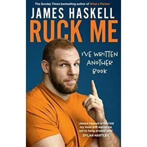Ruck Me. (I'Ve Written Another Book), Hardback - James Haskell imagine