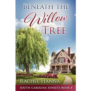 Beneath The Willow Tree, Paperback - Rachel Hanna imagine