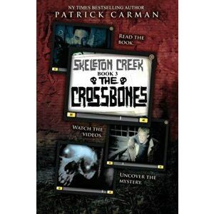 The Crossbones: Skeleton Creek #3, Paperback - Patrick Carman imagine