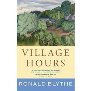Village Hours, Hardcover - Ronald Blythe imagine