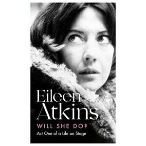 Will She Do?. Act One of a Life on Stage, Hardback - Eileen Atkins imagine