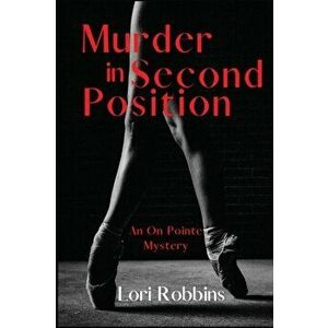 Murder in Second Position: An On Pointe Mystery, Paperback - Lori Robbins imagine