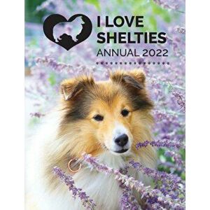 I Love Shelties Annual 2022, Paperback - Tecassia Publishing imagine