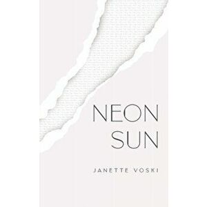 Neon Sun, Paperback - Janette Voski imagine