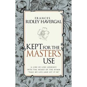 Kept for the Master's Use, Paperback - Frances Ridley Havergal imagine