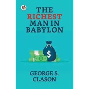 The Richest Man in Babylon, Paperback - George S. Clason imagine