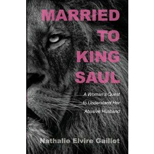 Married to King Saul, Paperback - Nathalie Elvire Gaillot imagine