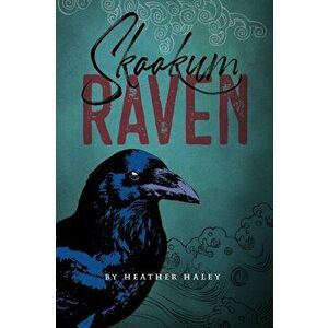 Skookum Raven, Paperback - Heather Haley imagine