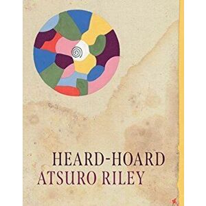 Heard-Hoard, Hardback - Atsuro Riley imagine