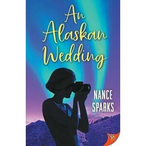 An Alaskan Wedding, Paperback - Nance Sparks imagine