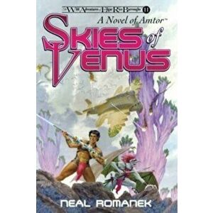 Skies of Venus: A Novel of Amtor (The Wild Adventures of Edgar Rice Burroughs, Book 11), Paperback - Neal Romanek imagine