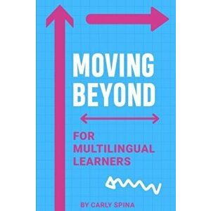 Moving Beyond for Multilingual Learners, Paperback - Carly Spina imagine