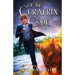 Of The Curatrix Code (Book Two Of The Unanswered Questions Series), Paperback - Lauren D. Fulter imagine