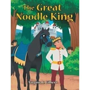 The Great Noodle King, Hardcover - Virginia E. Gilbert imagine