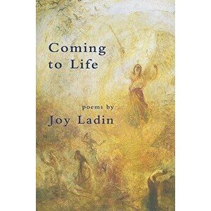 Coming to Life: Poems, Paperback - Joy Ladin imagine