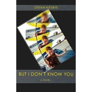 But I Don't Know You, Paperback - Stefan Kiesbye imagine