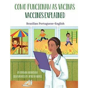 Vaccines Explained (Brazilian Portuguese-English): Como Funcionam as Vacinas, Paperback - Ohemaa Boahemaa imagine