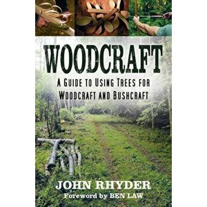 Woodcraft. A Guide to Using Trees for Woodcraft and Bushcraft, Paperback - John Rhyder imagine