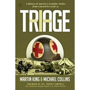 Triage. A History of America's Frontline Medics from Concord to Covid-19, Hardback - Michael Collins imagine