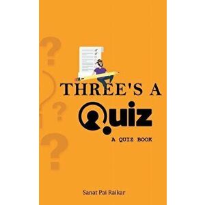 Three's a Quiz, Paperback - Sanat Pai Raikar imagine