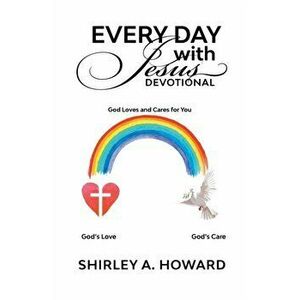 Every Day with Jesus Devotional: God Loves and Cares for You, Paperback - Shirley A. Howard imagine