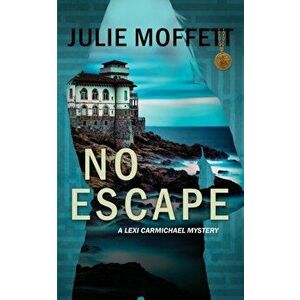 No Escape (A Lexi Carmichael Mystery, 13), Paperback - Julie Moffett imagine
