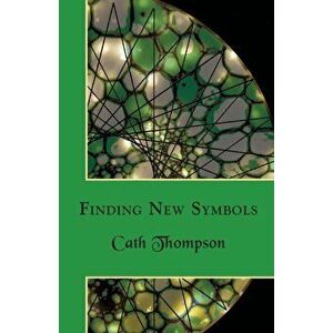 Finding New Symbols, Paperback - Cath Thompson imagine