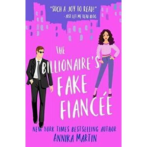 The Billionaire's Fake Fiance, Paperback - Annika Martin imagine