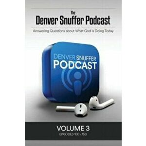 The Denver Snuffer Podcast Volume 3: 2020-2021, Paperback - Denver C. Snuffer imagine