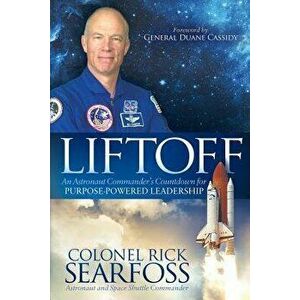 Liftoff: An Astronaut Commander's Countdown for Purpose Powered Leadership, Paperback - Rick Searfoss imagine