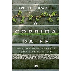 A corrida da fé: Encontre em Deus graça e força para perseverar, Paperback - Trillia J. Newbell imagine