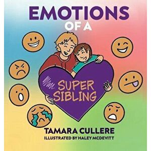 Emotions of a Super Sibling, Hardcover - Tamara Cullere imagine